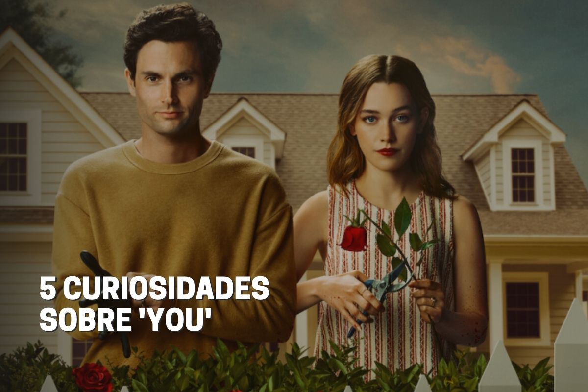 5 curiosidades sobre 'you'- Netflix Curiosidades sobre You - Netflix