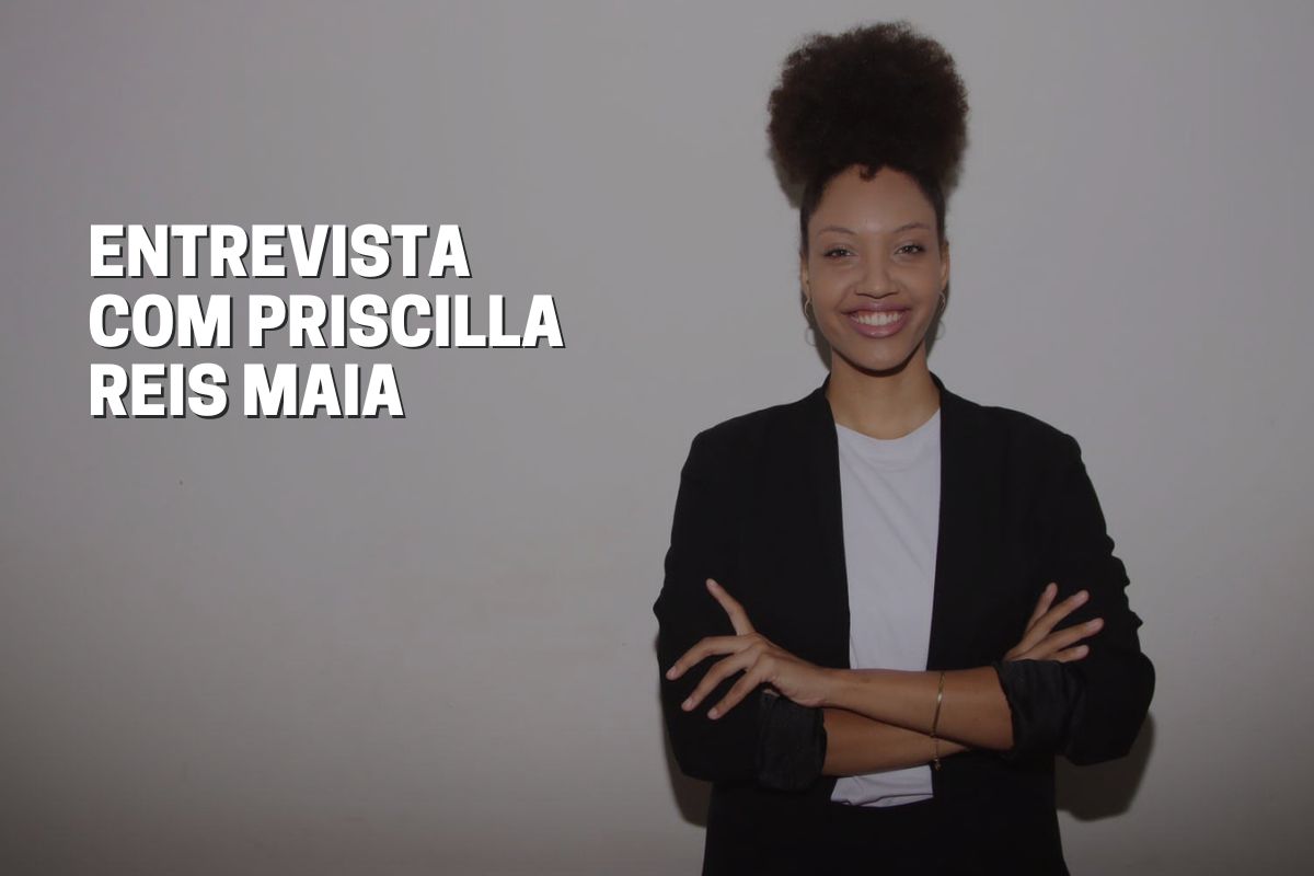 entrevista com priscilla reis maia-min Priscilla Reis Maia