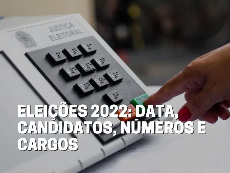 eleições 2022, candidato, cargos, datas, horário eleição, data eleição, eleição