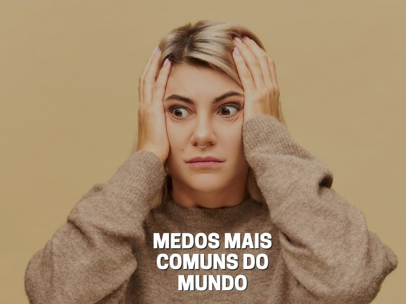 Medos mais comuns do mundo