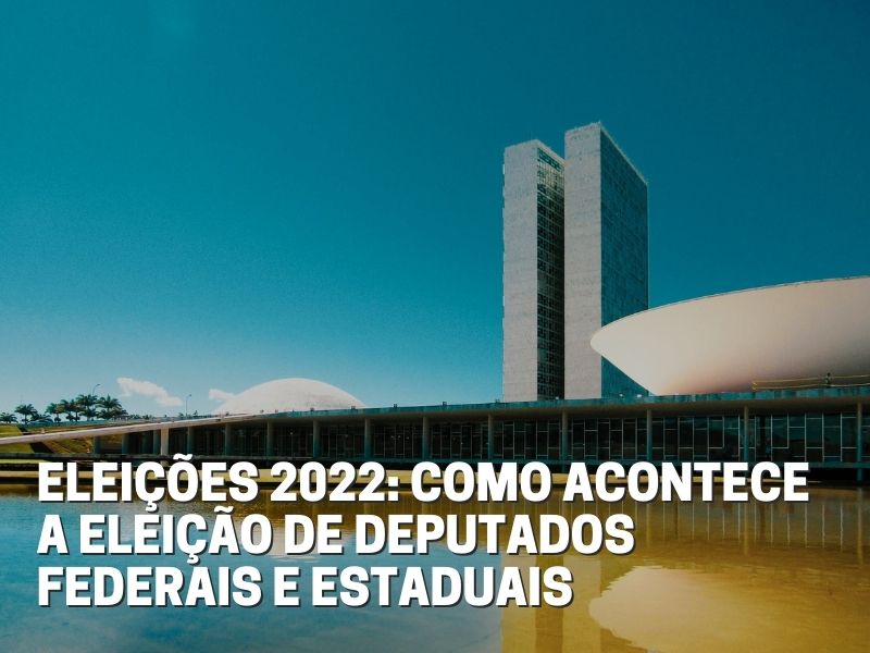 Entenda como são eleitos os deputados federais e os deputados estaduais