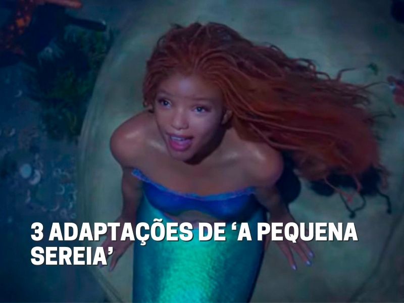 adaptacoes-de-a-pequena-sereia Conheça as diferentes adaptações de “A Pequena Sereia''