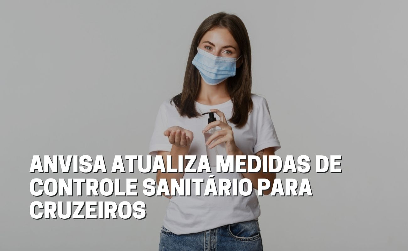 medidas-sanitarias-covid-19-anvisa Novas medidas para cruzeiros são divulgadas pela ANVISA