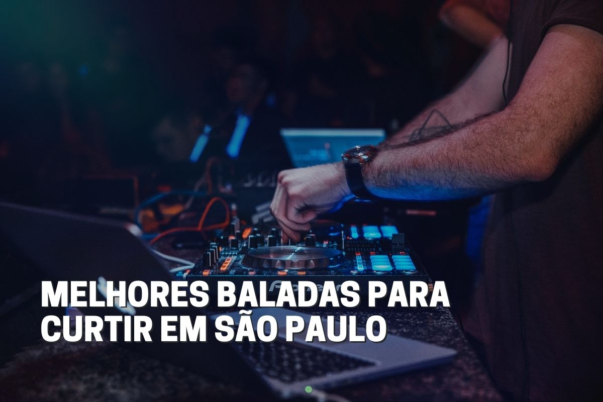 Melhores baladas para curtir em São Paulo Melhores baladas para curtir em São Paulo